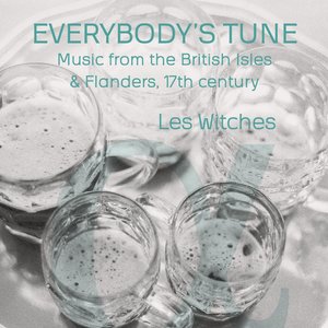 Image for 'Everybody's Tune: Music from the British Isles  Flanders, 17th Century'