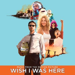 Image for 'Wish I Was Here (Music From the Motion Picture)'