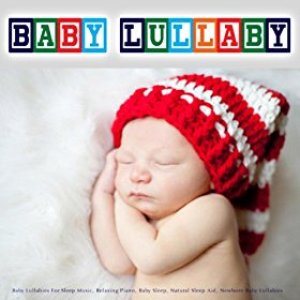 Image for 'Baby Lullaby - Baby Lullabies for Sleep Music, Relaxing Piano, Baby Sleep, Natural Sleep Aid, Newborn Baby Lullabies'