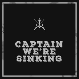 Bild für 'Captain We're Sinking'