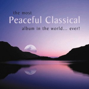 Imagem de 'The Most Peaceful Classical Album in the World...Ever!'