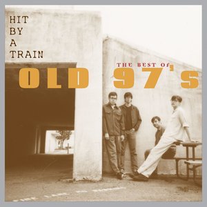 Image for 'Hit By A Train: The Best Of Old 97's'