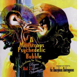 Image for 'A Monstrous Psychedelic Bubble Vol 2 - Pagan Love Vibrations'