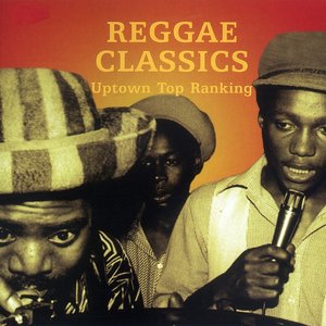 Image for 'Reggae Classics: Uptown Top Ranking'