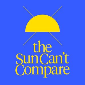 Bild für 'The Sun Can't Compare'