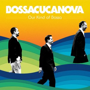 Image for 'Our Kind of Bossa'