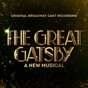 Image for 'The Great Gatsby - A New Musical (Original Broadway Cast Recording)'