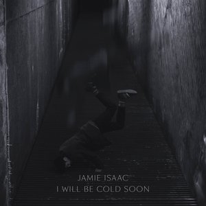 'I Will Be Cold Soon' için resim