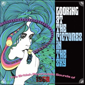 Image for 'Looking At The Pictures In The Sky: The British Psychedelic Sounds of 1968'