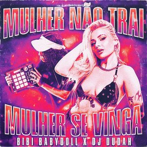 Image for 'Mulher Não Trai, Mulher Se Vinga'