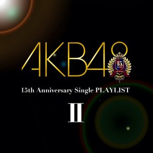 Image for 'AKB48 15th Anniversary Single PLAYLIST II'