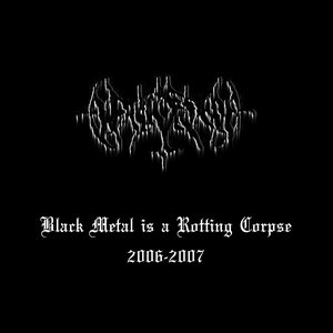Image for 'Black Metal is a Rotting Corpse 2006-2007'
