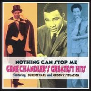 'Nothing Can Stop Me: Gene Chandler's Greatest Hits' için resim