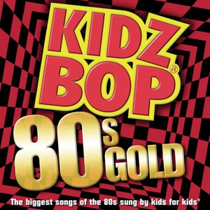 Image for 'Kidz Bop 80s Gold'