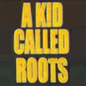 Image for 'A Kid Called Roots'