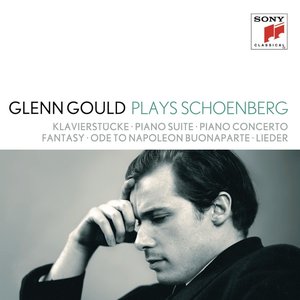 'Glenn Gould plays Schoenberg: Klavierstücke opp. 11, 19, 23, 33; Piano Suite op. 25; Piano Concerto op. 42; Fantasy for Violin & Piano op. 47; Ode to Napoleon Buonaparte op. 41; Lieder opp. 1; 2; 3; 6; 12; 14; 15; 48'の画像