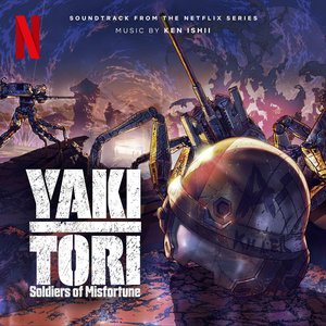 'Yakitori: Soldiers of Misfortune (Soundtrack from the Netflix Series)'の画像