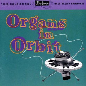 Image pour 'Ultra-Lounge: Organs in Orbit'