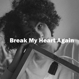 Imagen de 'Break My Heart Again'