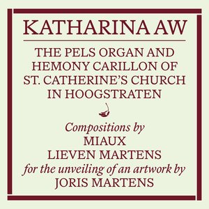 “Katharina AW: the Pels organ and Hemony carillon of Hoogstraten (Recording of the unveiling of an artwork by Joris Martens)”的封面