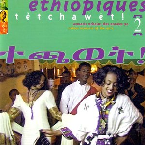 'Ethiopiques, Vol. 2: Tètchawèt ! Urban Azmaris of the 90's' için resim