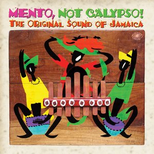Image for 'Mento, Not Calypso! The Original Sound of Jamaica'