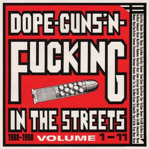 'Dope, Guns & Fucking In The Streets: 1988-1998 Volume 1-11'の画像