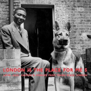 Image for 'London Is the Place for Me 5: Latin, Jazz, Calypso and Highlife from Young Black London'