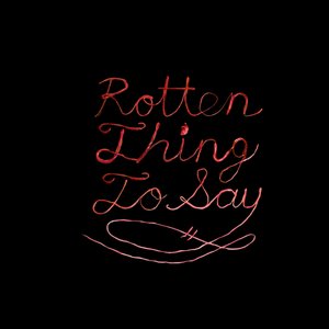 Image for 'Rotten Thing to Say'