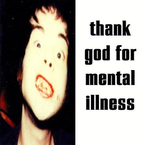 Bild för 'Thank God for Mental Illness'