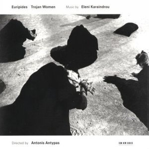 Imagem de 'Karaindrou: Trojan Women - Music For The Stageplay By Euripides'