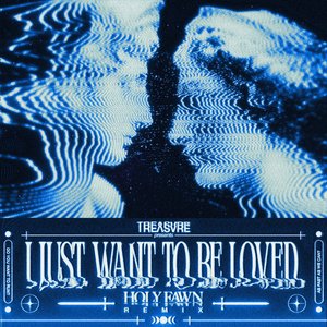 'I Just Want to Be Loved (Holy Fawn Remix)' için resim