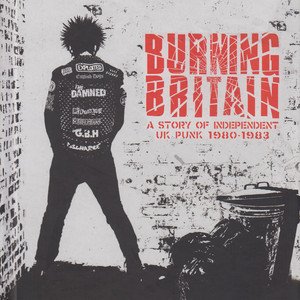 Imagem de 'Burning Britain: A Story Of Independent UK Punk 1980-1983'