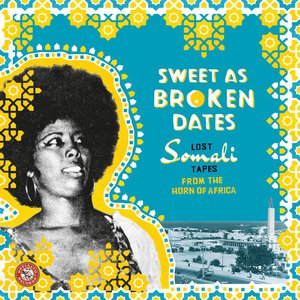 Image for 'Sweet as Broken Dates: Lost Somali Tapes from the Horn of Africa'