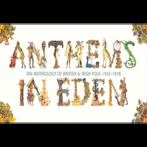Image for 'Anthems in Eden: An Anthology of British & Irish Folk 1955-1978'
