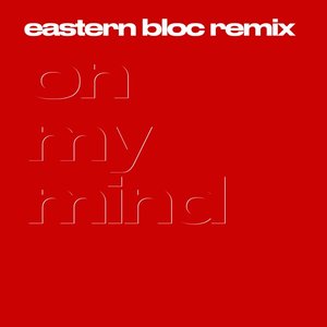 Image for 'On My Mind (Eastern Bloc Remix)'
