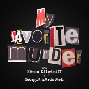 Imagem de 'My Favorite Murder with Karen Kilgariff and Georgia Hardstark'