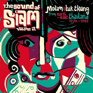 “The Sound Of Siam, Vol. 2 (Molam & Luk Thung Isan From North-East Thailand 1970 - 1982)”的封面