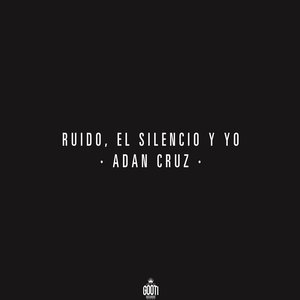 Immagine per 'Ruido, El Silencio y Yo'