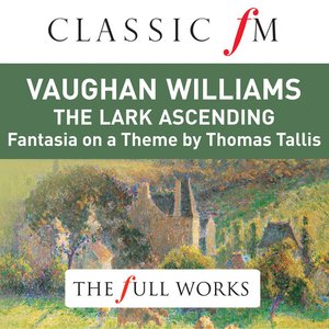'Vaughan Williams: The Lark Ascending (Classic FM: The Full Works)' için resim