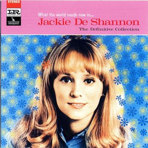 Image for 'What the World Needs Now Is...Jackie DeShannon: The Definitive Collection'