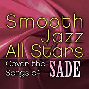 Zdjęcia dla 'Smooth Jazz All Stars Cover the Songs of Sade'