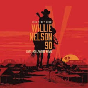 “Long Story Short: Willie Nelson 90 (Live At Hollywood Bowl)”的封面