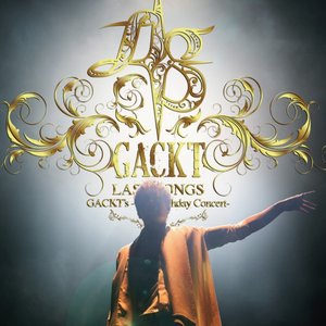 Image for 'GACKT's -45th Birthday Concert- LAST SONGS'