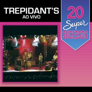 Image for '20 Super Sucessos Trepidant's Ao Vivo'