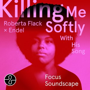 Image for 'Killing Me Softly With His Song (Endel Focus Soundscape)'