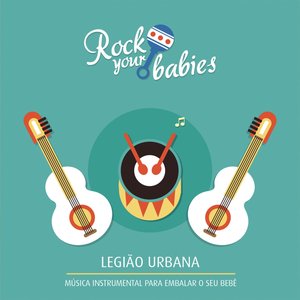 “Rock Your Babies: Legião Urbana”的封面