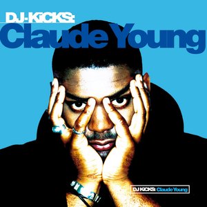 Image for 'DJ-Kicks: Claude Young'
