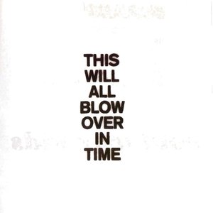 Image for 'This Will All Blow Over In Time'