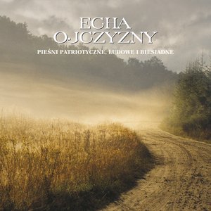 Image for 'Echa Ojczyzny. Pieśni patriotyczne, ludowe i biesiadne'